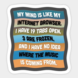 'My mind is like my internet browser' ... Funny Quote Design Sticker